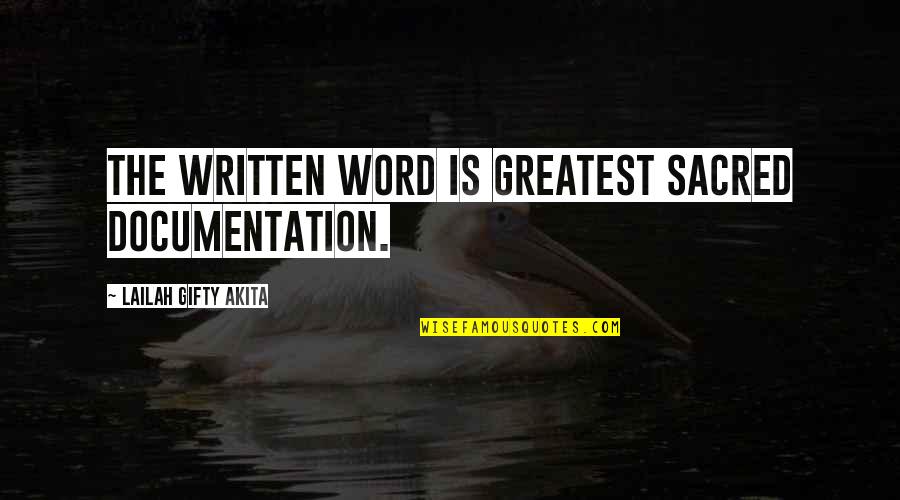 Word For Wise Quotes By Lailah Gifty Akita: The written word is greatest sacred documentation.