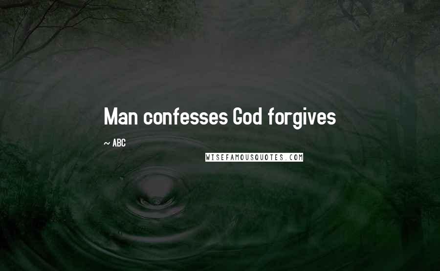 ABC Quotes: Man confesses God forgives