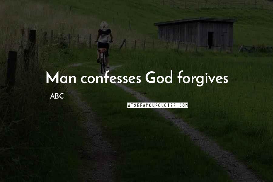 ABC Quotes: Man confesses God forgives