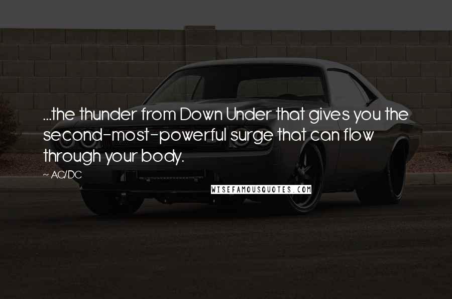 AC/DC Quotes: ...the thunder from Down Under that gives you the second-most-powerful surge that can flow through your body.