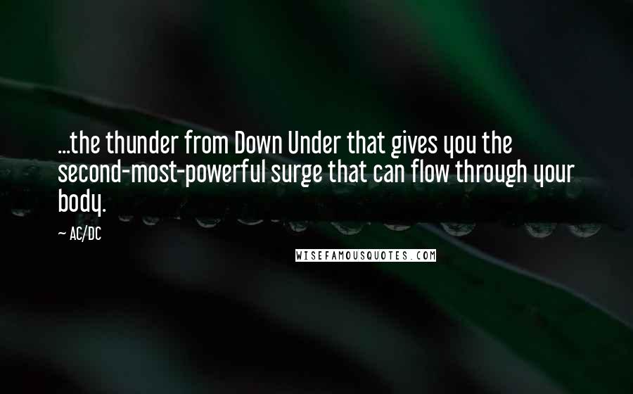 AC/DC Quotes: ...the thunder from Down Under that gives you the second-most-powerful surge that can flow through your body.