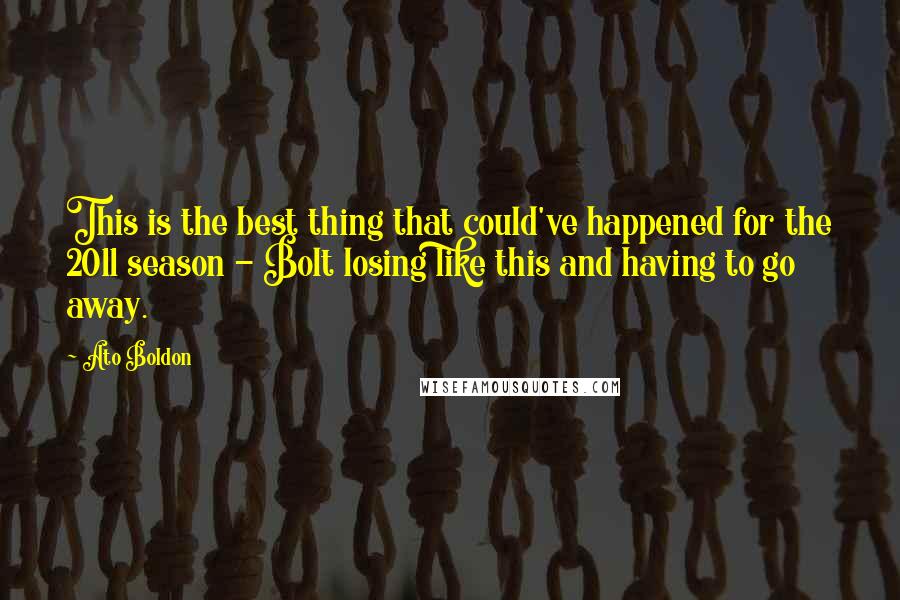 Ato Boldon Quotes: This is the best thing that could've happened for the 2011 season - Bolt losing like this and having to go away.