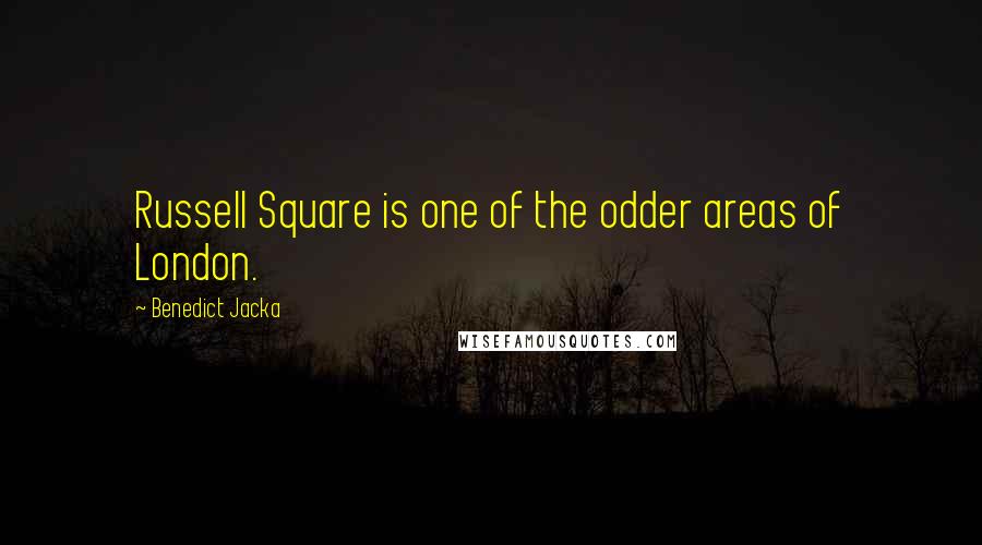 Benedict Jacka Quotes: Russell Square is one of the odder areas of London.