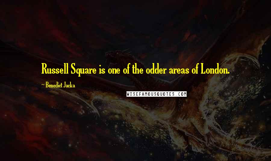 Benedict Jacka Quotes: Russell Square is one of the odder areas of London.