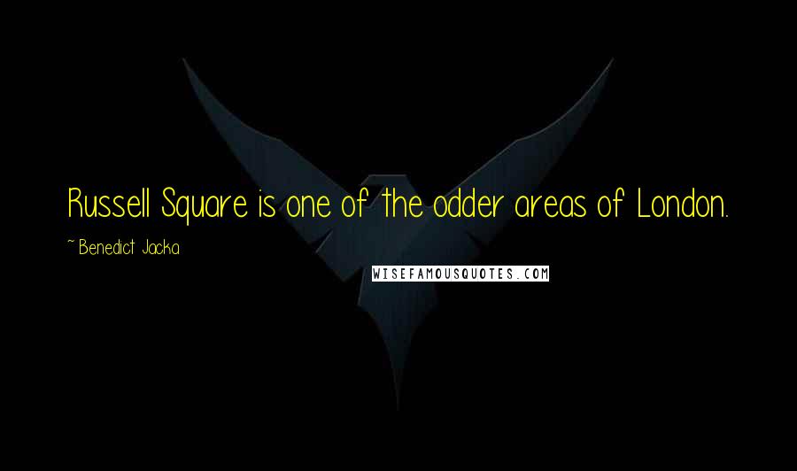 Benedict Jacka Quotes: Russell Square is one of the odder areas of London.