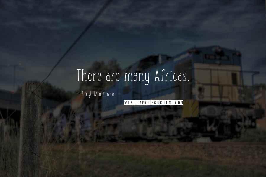 Beryl Markham Quotes: There are many Africas.