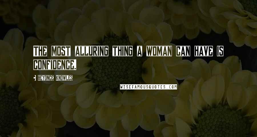 Beyonce Knowles Quotes: The most alluring thing a woman can have is confidence.