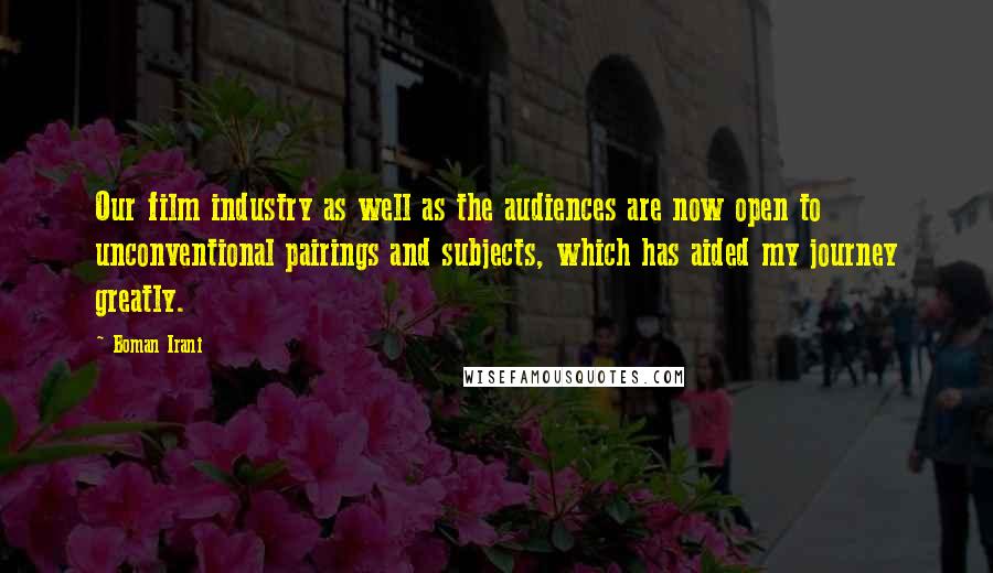 Boman Irani Quotes: Our film industry as well as the audiences are now open to unconventional pairings and subjects, which has aided my journey greatly.