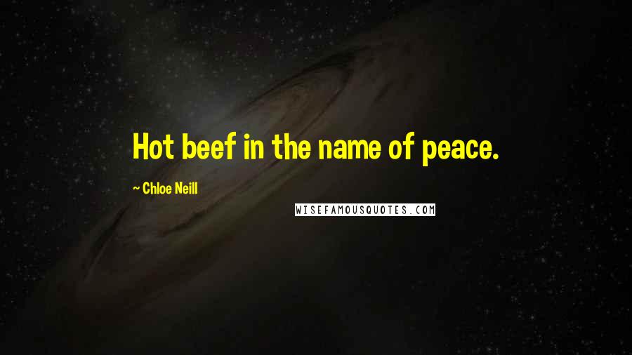 Chloe Neill Quotes: Hot beef in the name of peace.