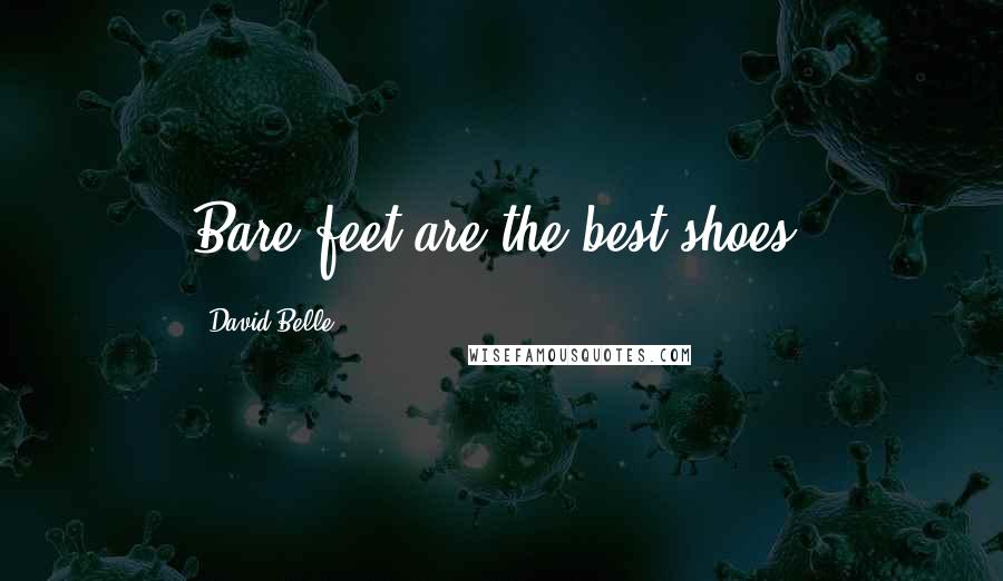 David Belle Quotes: Bare feet are the best shoes!