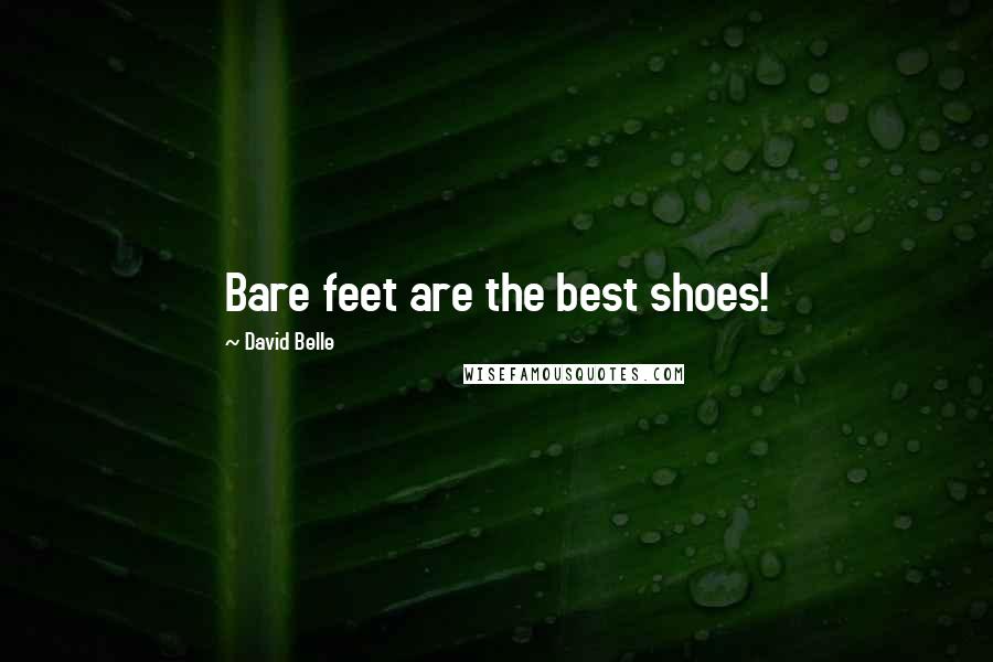 David Belle Quotes: Bare feet are the best shoes!