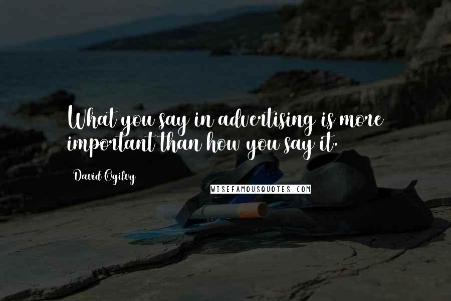 What You Say In Advertising Is More Important Than How You Say It