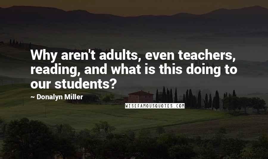 Donalyn Miller Quotes: Why aren't adults, even teachers, reading, and what is this doing to our students?