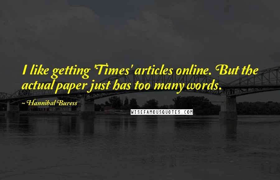 Hannibal Buress Quotes: I like getting 'Times' articles online. But the actual paper just has too many words.