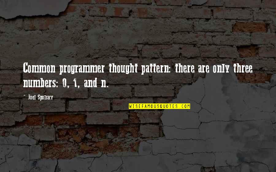 0-100 Quotes By Joel Spolsky: Common programmer thought pattern: there are only three