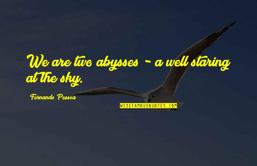 1 Consider Synonym Quotes By Fernando Pessoa: We are two abysses - a well staring