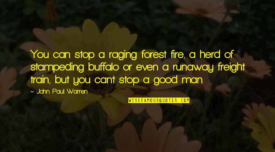 1 Consider Synonym Quotes By John Paul Warren: You can stop a raging forest fire, a