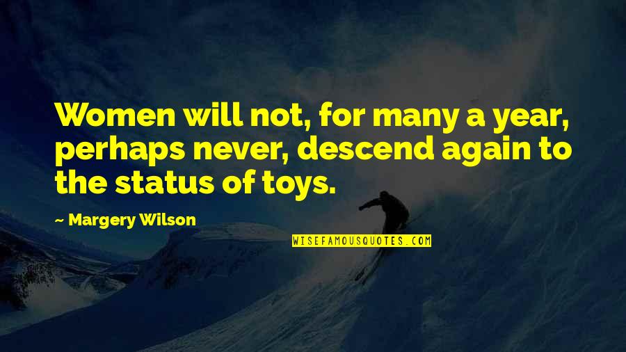 1 Consider Synonym Quotes By Margery Wilson: Women will not, for many a year, perhaps