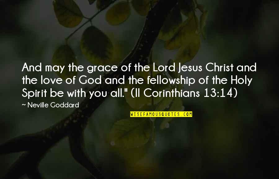 1 Corinthians 13 2 Quotes By Neville Goddard: And may the grace of the Lord Jesus