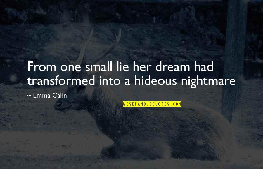 1 Lie Quotes By Emma Calin: From one small lie her dream had transformed