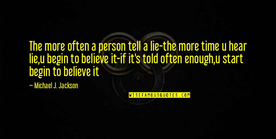 1 Lie Quotes By Michael J. Jackson: The more often a person tell a lie-the