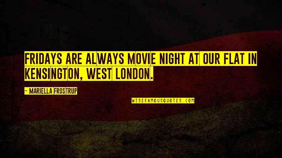 1 Night Movie Quotes By Mariella Frostrup: Fridays are always movie night at our flat