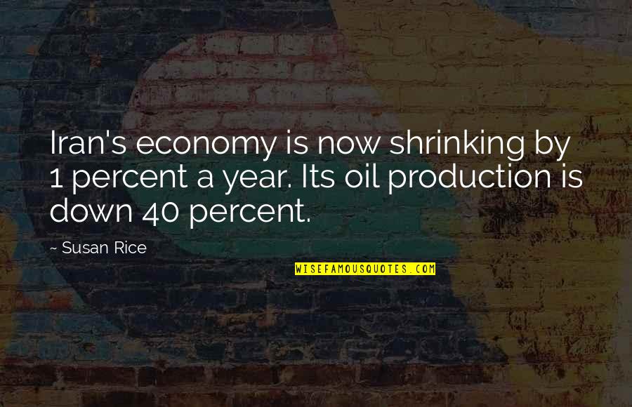 1 Year Down Quotes By Susan Rice: Iran's economy is now shrinking by 1 percent