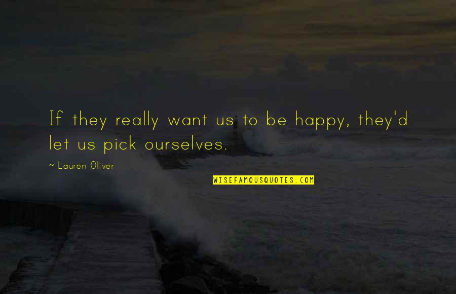 10 Reasons Quotes By Lauren Oliver: If they really want us to be happy,