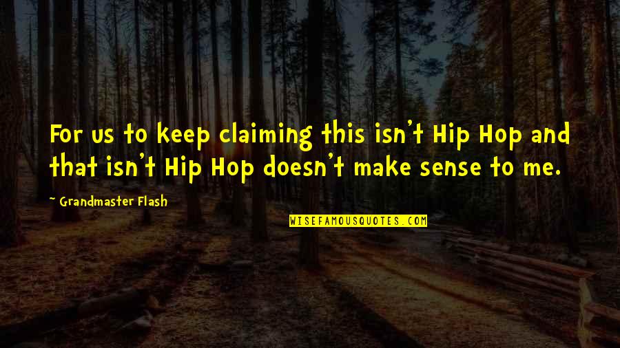 10 Years Friendship Anniversary Quotes By Grandmaster Flash: For us to keep claiming this isn't Hip