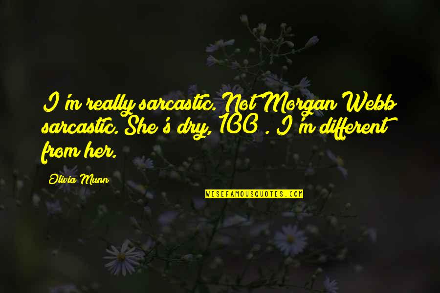 100 Quotes By Olivia Munn: I'm really sarcastic. Not Morgan Webb sarcastic. She's