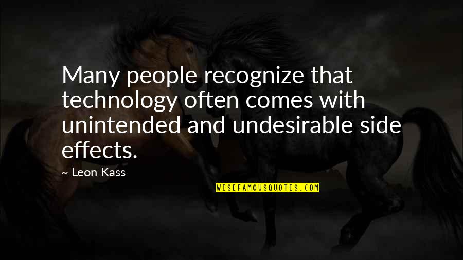10105905 Quotes By Leon Kass: Many people recognize that technology often comes with