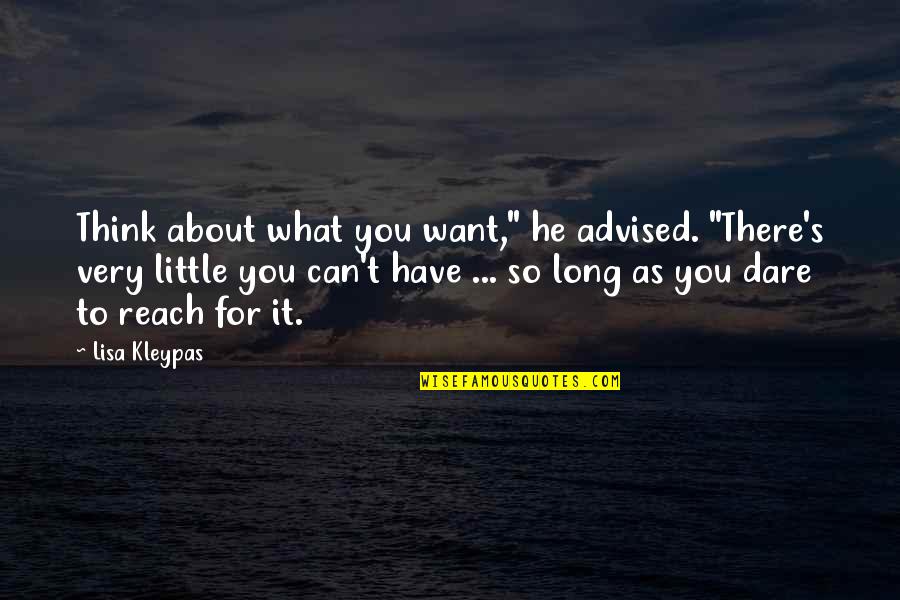 10105905 Quotes By Lisa Kleypas: Think about what you want," he advised. "There's