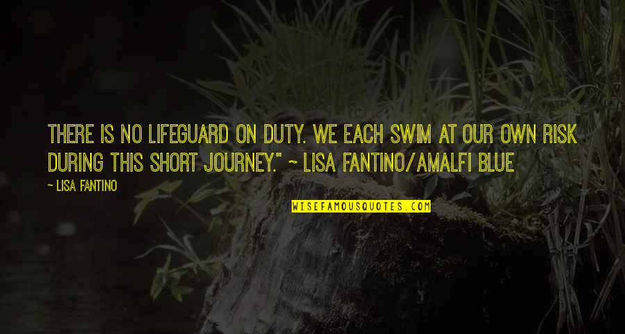 1022 New Cases Quotes By Lisa Fantino: There is no lifeguard on duty. We each