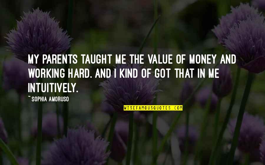 1080 Ti Quotes By Sophia Amoruso: My parents taught me the value of money