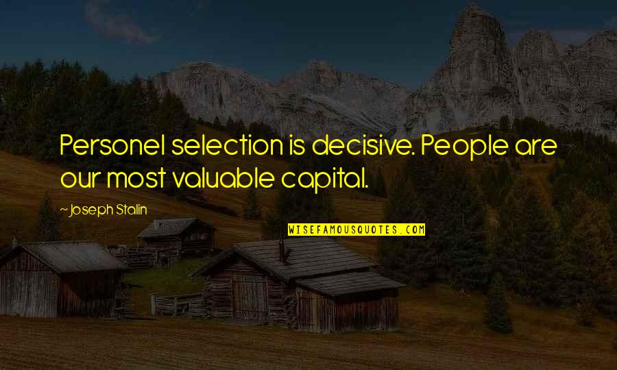 10s Chart Quotes By Joseph Stalin: Personel selection is decisive. People are our most