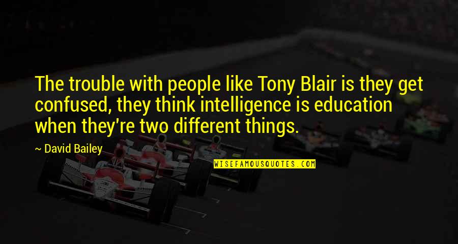 10th Class Quotes By David Bailey: The trouble with people like Tony Blair is