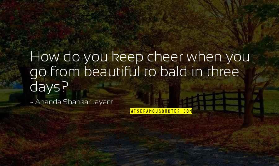 111th And Western Quotes By Ananda Shankar Jayant: How do you keep cheer when you go