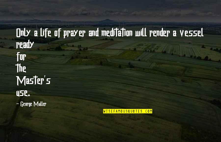 111th And Western Quotes By George Muller: Only a life of prayer and meditation will