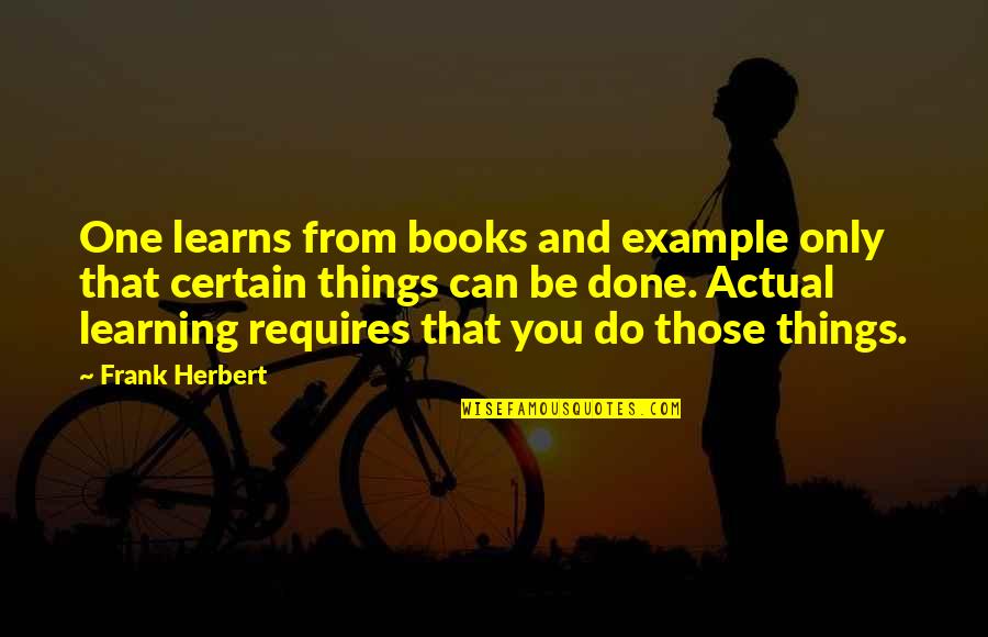 12 Year Old Son Birthday Quotes By Frank Herbert: One learns from books and example only that