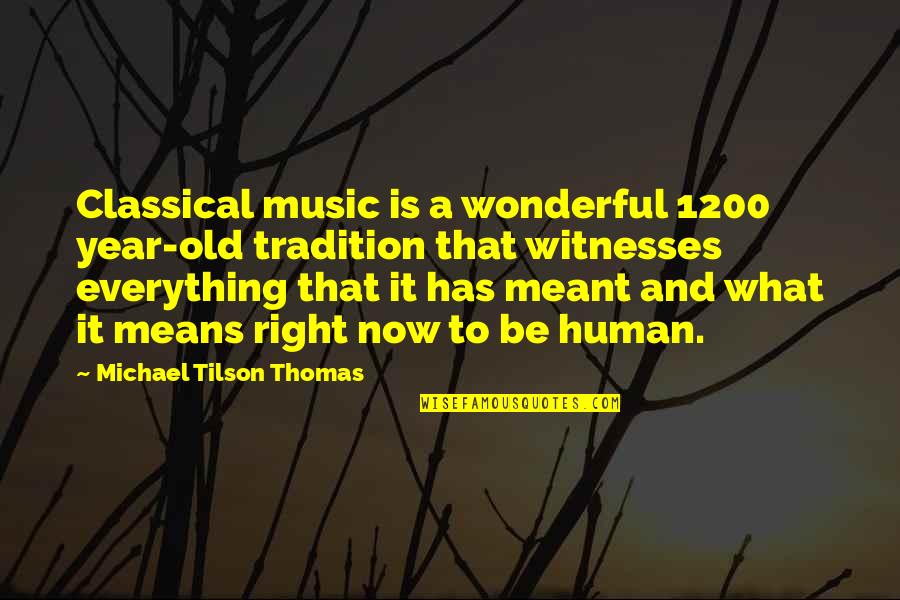 1200 Quotes By Michael Tilson Thomas: Classical music is a wonderful 1200 year-old tradition