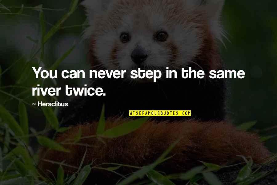 136 Off Quotes By Heraclitus: You can never step in the same river