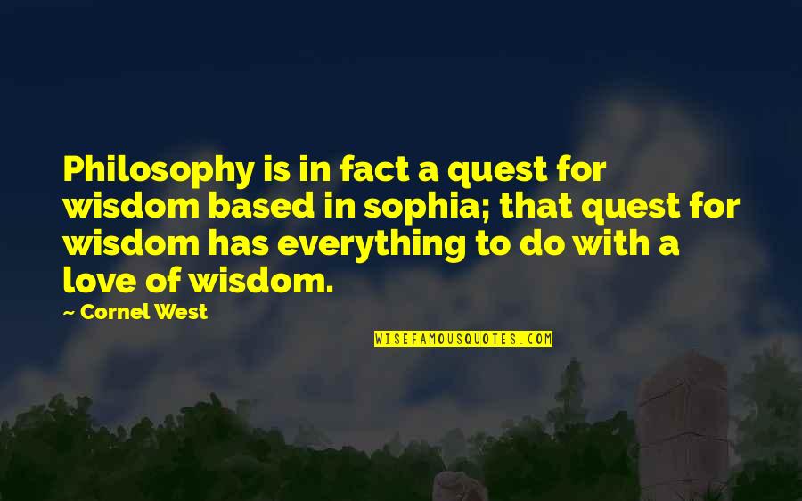 13743 8 8 Quotes By Cornel West: Philosophy is in fact a quest for wisdom
