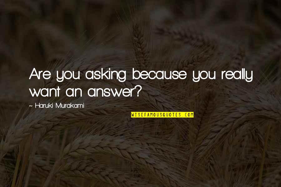 13743 8 8 Quotes By Haruki Murakami: Are you asking because you really want an