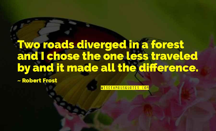 13andolive Quotes By Robert Frost: Two roads diverged in a forest and I