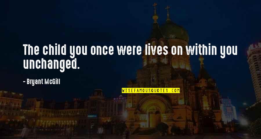 13th Wedding Anniversary Quotes By Bryant McGill: The child you once were lives on within