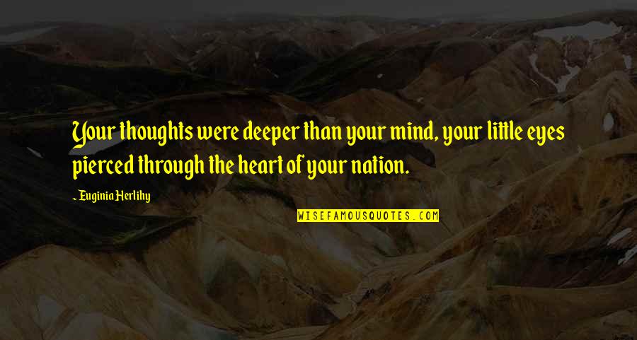 14526 Quotes By Euginia Herlihy: Your thoughts were deeper than your mind, your
