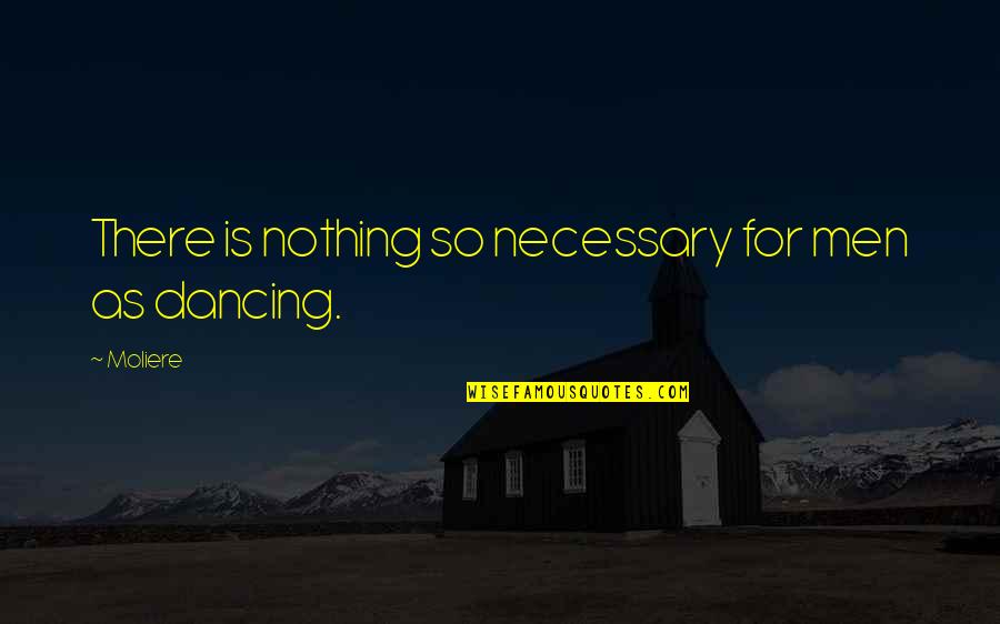 14526 Quotes By Moliere: There is nothing so necessary for men as