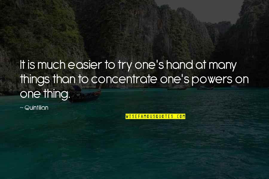 14526 Quotes By Quintilian: It is much easier to try one's hand