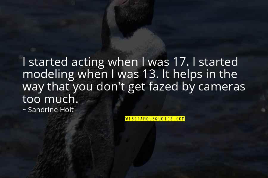 146147 Battery Quotes By Sandrine Holt: I started acting when I was 17. I