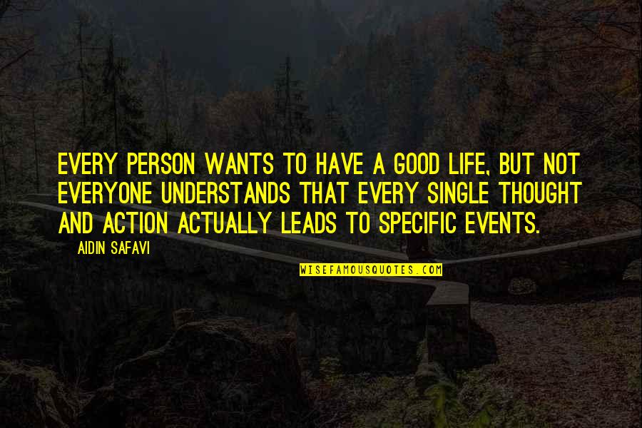 1491 Documentary Quotes By Aidin Safavi: Every person wants to have a good life,